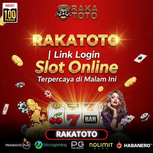 RAKATOTO | Link Login Slot Online Terpercaya di Malam Ini