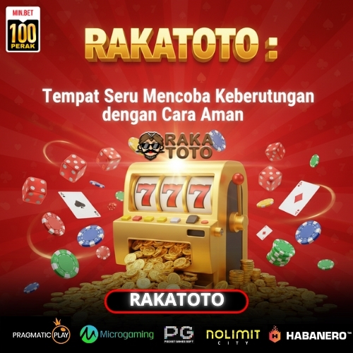 RAKATOTO : Tempat Seru Mencoba Keberuntungan dengan Cara Aman
