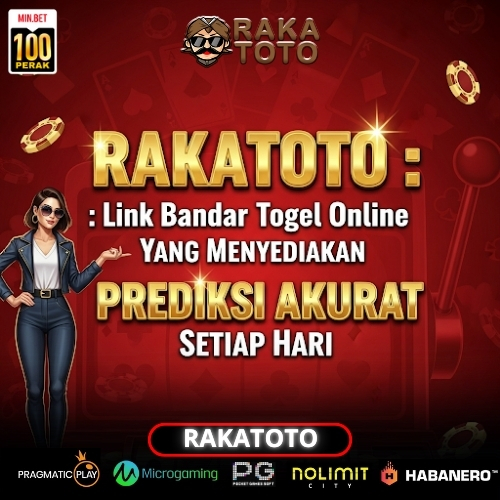 RAKATOTO : Link Bandar Togel Online Yang Menyediakan Prediksi Akurat Setiap Hari