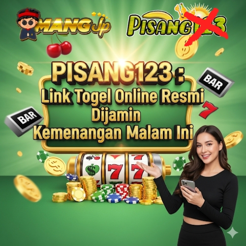 PISANG123 : Link Togel Online Resmi Dijamin Kemenangan Malam Ini